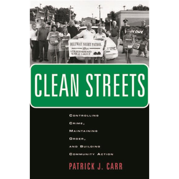 Pre-Owned Clean Streets: Controlling Crime, Maintaining Order, and Building Community Activism (Paperback) 0814716636 9780814716632