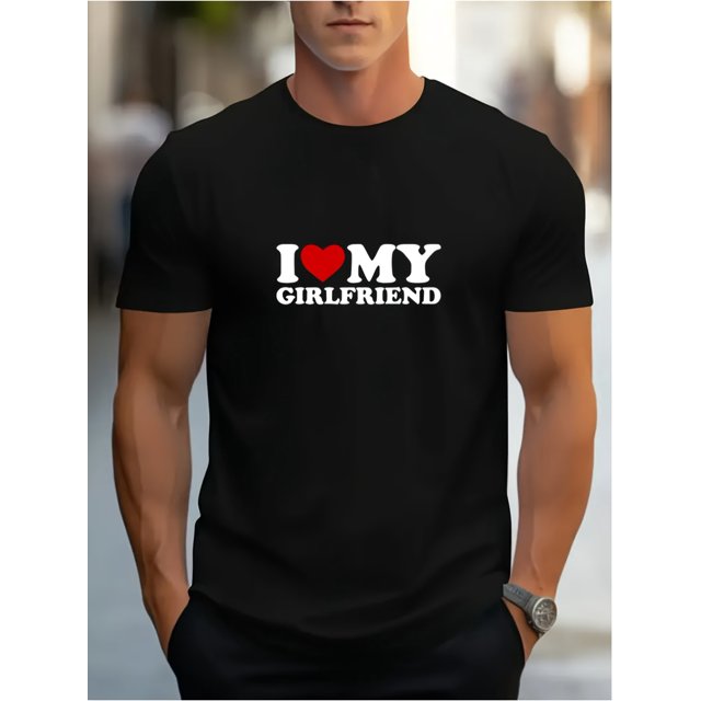 I Love My Girlfriend Print Men's Round Crew Neck Short Sleeve Tee, Fashion Street Style Breathable T-Shirt, Casual Comfy Top For Spring Summer Holiday Leisure Vacation Men's Clothing As Gift
