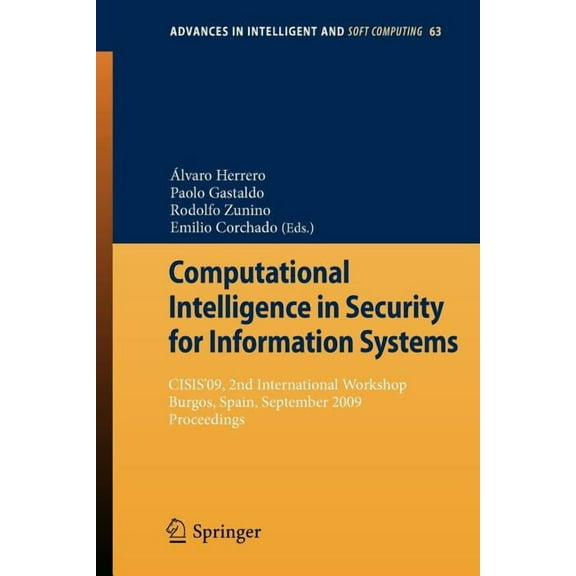 Advances in Intelligent and Soft Computi Computational Intelligence in Security for Information Systems: Cisis'09, 2nd International Workshop Burgos, Spain, Sept, Book 63, (Paperback)