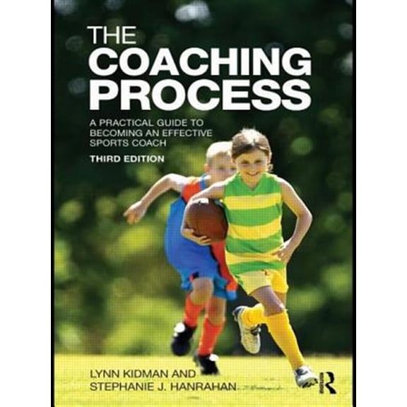 Pre-Owned The Coaching Process: A Practical Guide to Becoming an Effective Sports Coach (Paperback) 0415570549 9780415570541