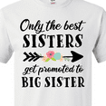 thumbnail image 4 of Inktastic Only the Best Sisters Get Promoted to Big Sister T-Shirt, 4 of 5