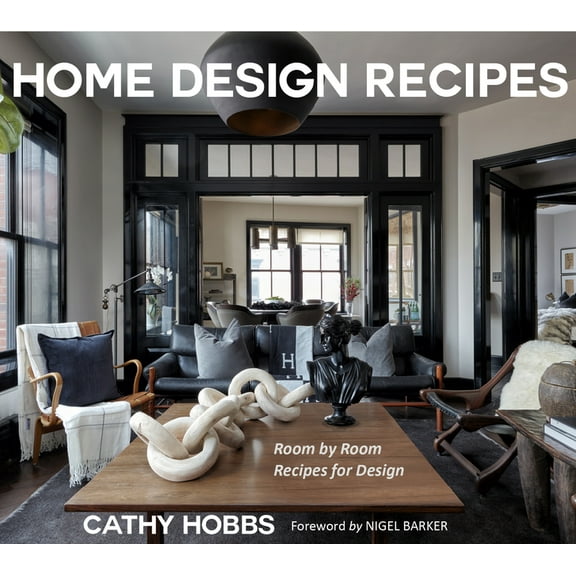 Home Design Recipes: Room by Room Recipes for Design (Home Decor Ideas, Interior Design Book), (Hardcover)