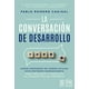 thumbnail image 1 of Libro La Conversacion De Desarrollo Tapa Blanda, Autor Pablo Romero Cagigal, Editorial Almuzara, 1 of 2
