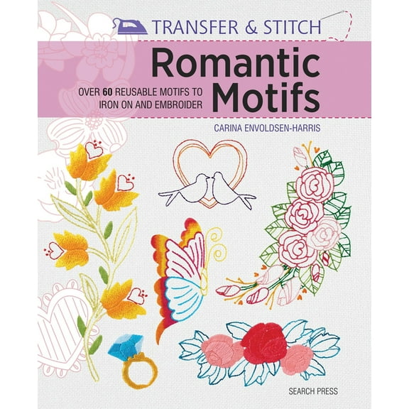 Pre-Owned Transfer & Stitch: Romantic Motifs: Over 60 Reusable Motifs to Iron on and Embroider (Paperback) 1782212957 9781782212959
