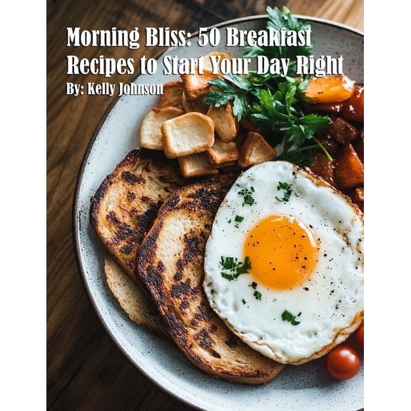 Morning Bliss: 50 Breakfast Recipes to Start Your Day Right, (Paperback)