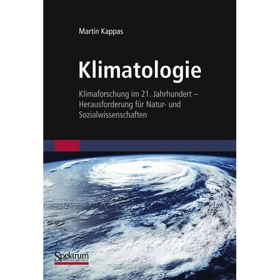 Klimatologie: Klimaforschung Im 21. Jahrhundert - Herausforderung FÃ¼r Natur- Und Sozialwissenschaften, (Hardcover)
