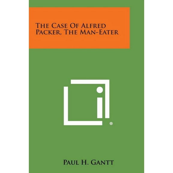 The Case of Alfred Packer, the Man-Eater (Paperback)