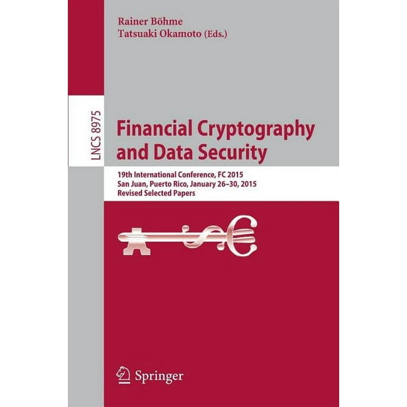 Financial Cryptography and Data Security: 19th International Conference, FC 2015, San Juan, Puerto Rico, January 26-30, , (Paperback)