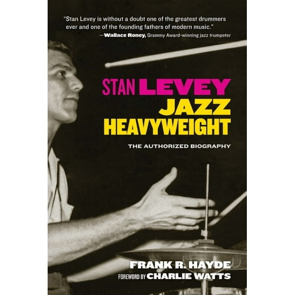 Stan Levey: Jazz Heavyweight (Hardcover)