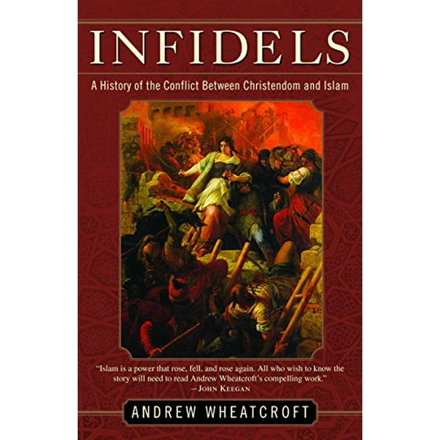 Infidels: une Histoire du Conflit entre la Chrétienté et l'Islam