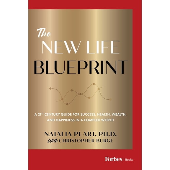 The New Life Blueprint: A 21st-Century Guide for Success, Health, Wealth, and Happiness in a Complex World, (Hardcover)