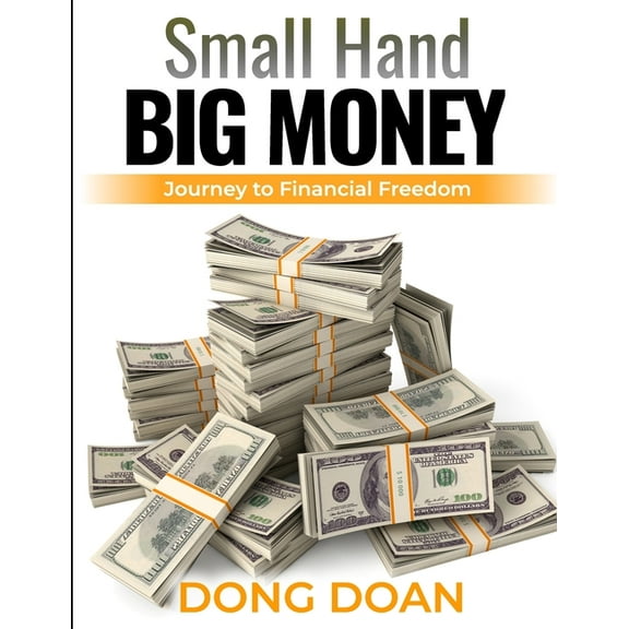 Small Hand Big Money: Journey To Financial Freedom (Paperback)