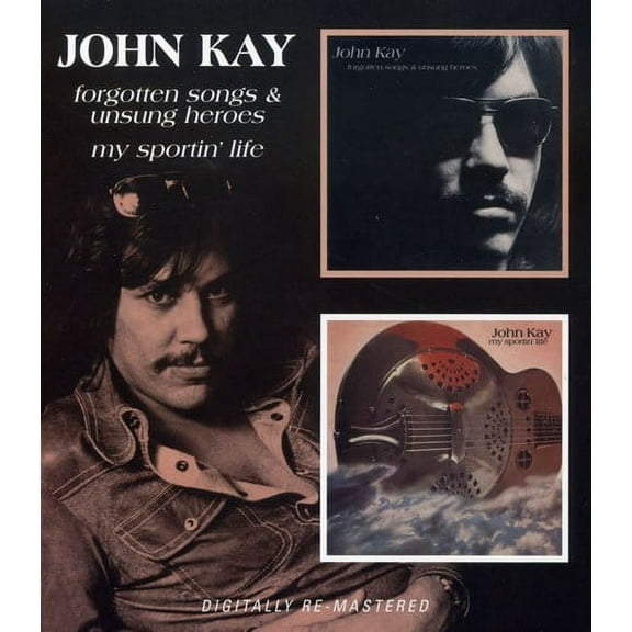 John Kay - Forgotten Songs & Unsung Heroes / My Sportin Life - Music & Performance - CD