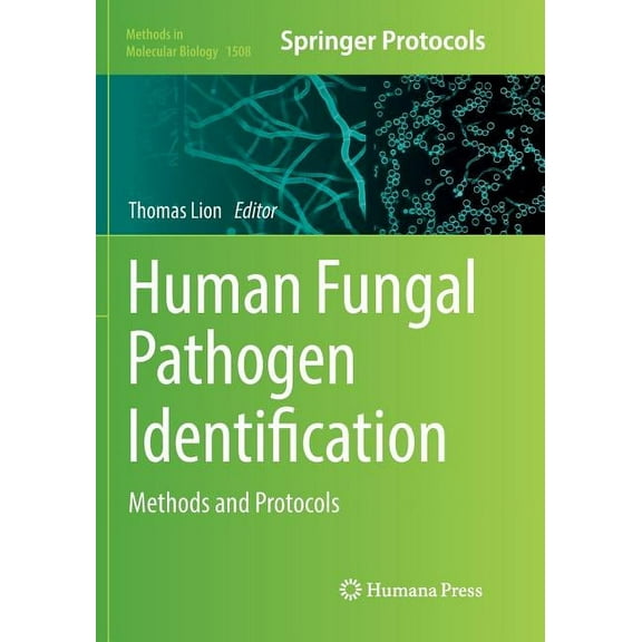 Methods in Molecular Biology Human Fungal Pathogen Identification: Methods and Protocols, Book 1508, (Paperback)