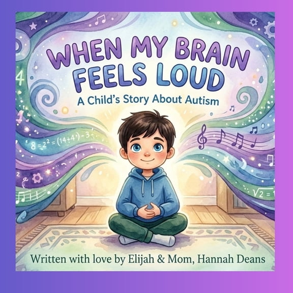 When My Brain Feels Loud: A Child's Story About Autism, (Paperback)