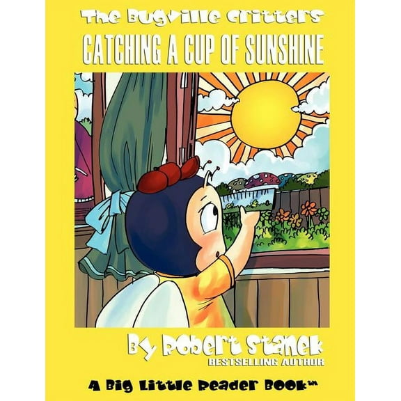 Bugville Critters Catching a Cup of Sunshine: Buster Bee's Adventures, Book 23, (Paperback)