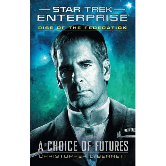 Star Trek: Enterprise Rise of the Federation: A Choice of Futures, (Paperback)
