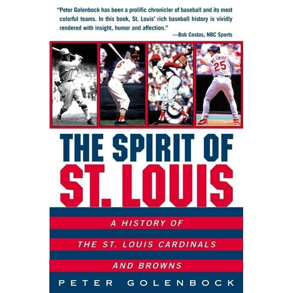 The Spirit of St. Louis: A History of the St. Louis Cardinals and Browns, (Paperback)
