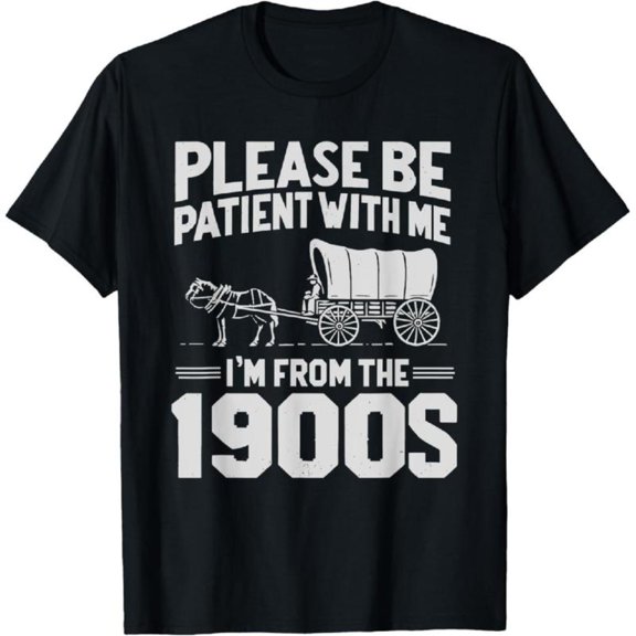 Lighthearted Vintage Graphic Tee, Tops Has "PLEASE BE PATIENT WITH ME I'M FROM THE 1900S" & Horse - Drawn Wagon Design, Round Neck Regular Fit T - shirts, Size(S - 5XL)