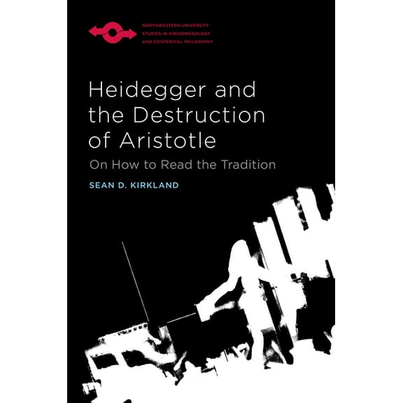 Studies in Phenomenology and Existential Heidegger and the Destruction of Aristotle: On How to Read the Tradition, (Hardcover)