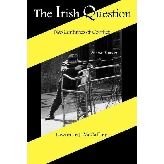 The Irish Question: Two Centuries of Conflict, Second Edition, (Paperback)