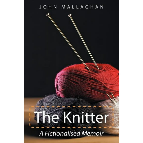Knitter: a Fictionalised Memoir