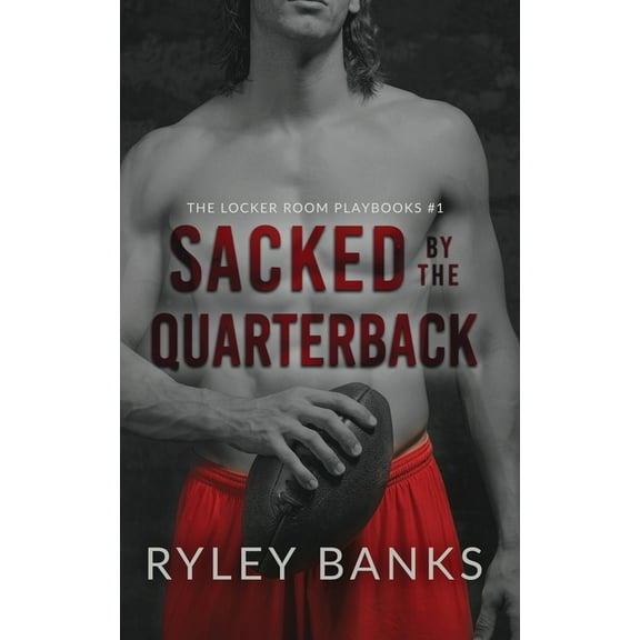The Locker Room Playbooks Sacked by the Quarterback: A MM Enemies to Lovers Sports Romance, Book 1, (Paperback)