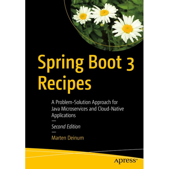 Spring Boot 3 Recipes: A Problem-Solution Approach for Java Microservices and Cloud-Native Applications, (Paperback)