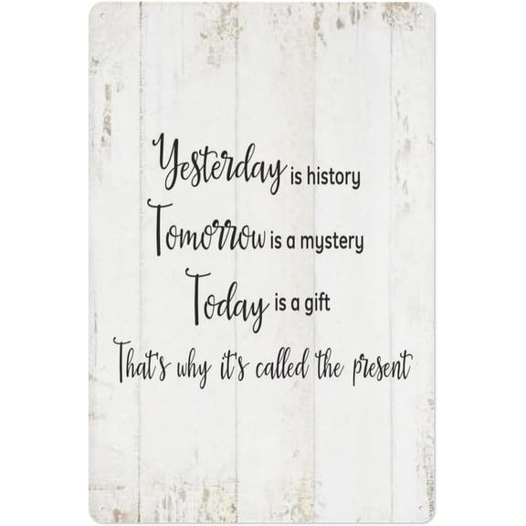 Motivational Vintage Metal Tin Sign, Yesterday Is History Tomorrow Is A Mystery Wall Art, 8 x 12 Inch Inspirational Home or Office Decor