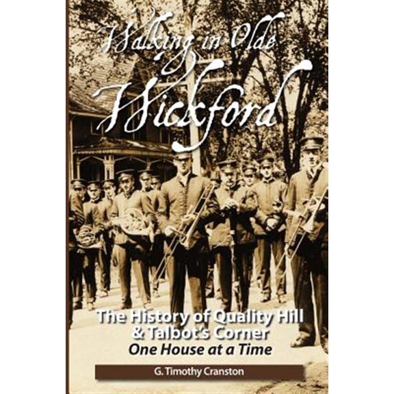 Pre-Owned Walking in Olde Wickford: The History of Quality Hill & Talbot's Corner One House at a Time (Paperback) by G Timothy Cranston