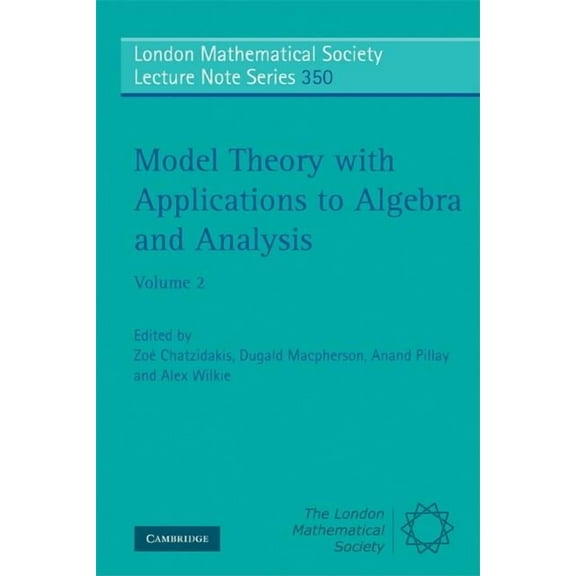London Mathematical Society Lecture Note Model Theory with Applications to Algebra and Analysis, Book 350, (Paperback)