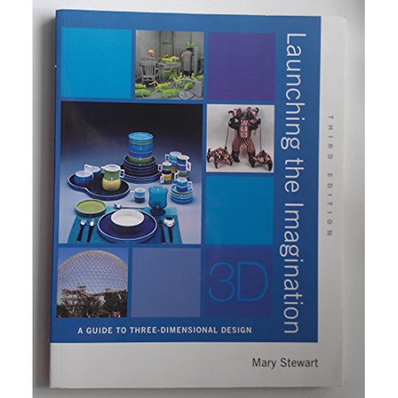 Pre-Owned Launching the Imagination: A Guide to Three-Dimensional Design, 9780073327310, 007332731X, Paperback, 3 edition