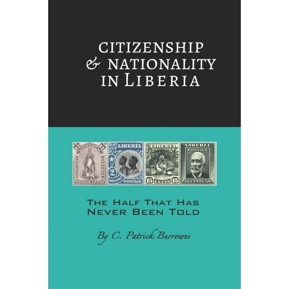 The Half That Has Never Been Told: Citizenship & Nationality in Liberia (Paperback)