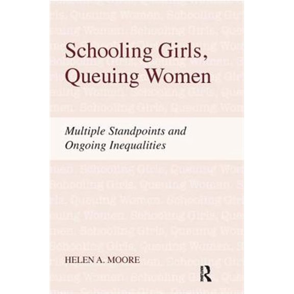 Pre-Owned Schooling Girls, Queuing Women: Multiple Standpoints and Ongoing Inequalities, (Paperback)