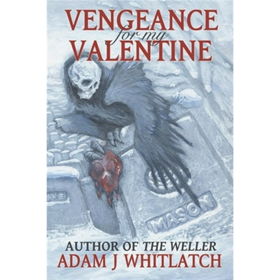 Vengeance For My Valentine (Paperback) by Adam J Whitlatch