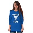 thumbnail image 4 of Broke As Joke College Lifestyle Funny Long Sleeve TShirt Men Women Brisco Brands M, 4 of 6