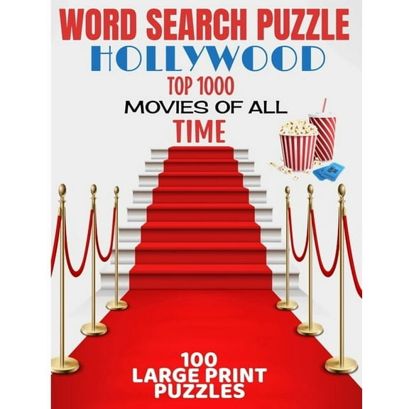 Word Search Puzzle Hollywood Top 1000 Movies of All Time: 100 Large Print Puzzle - Ultimate Word Find Puzzle Book - Large Easy to Read Print - Challenging But Fun Puzzles for Kids-Teens-Adults-Seniors