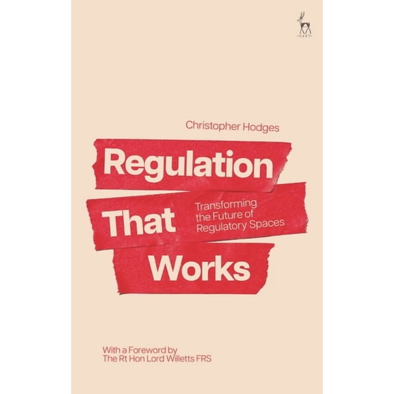 Regulation That Works: Transforming the Future of Regulatory Spaces, (Hardcover)