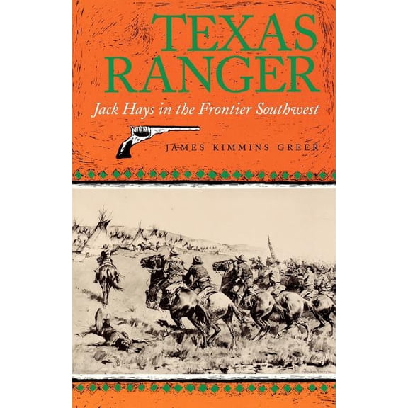 Centennial the Association of Former Stu Texas Ranger: Jack Hays in the Frontier Southwestvolume 50, Book 50, (Paperback)