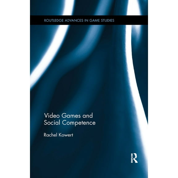 Routledge Advances in Game Studies Video Games and Social Competence, (Paperback)