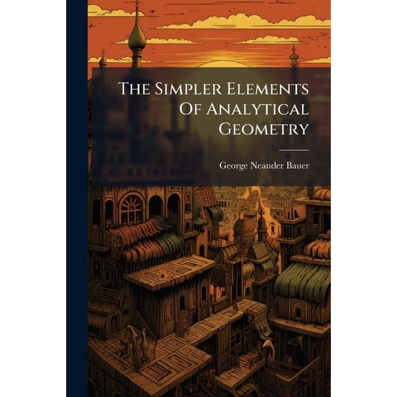 The Simpler Elements Of Analytical Geometry, (Paperback)