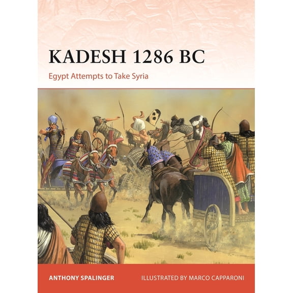 Campaign Kadesh 1286 BC: Egypt Attempts to Take Syria, Book 430, (Paperback)