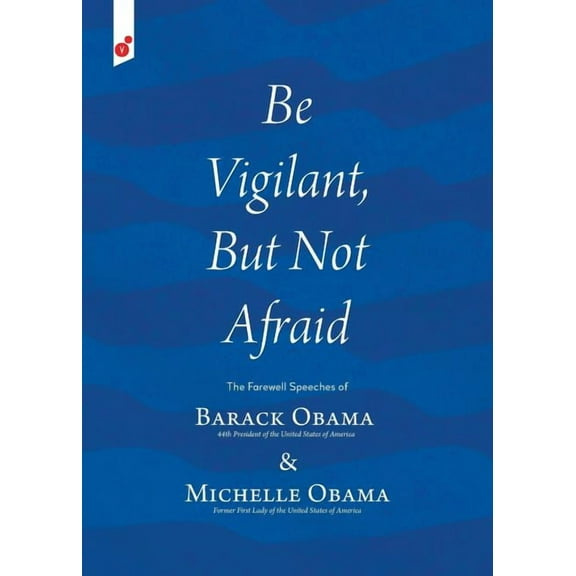 Be Vigilant But Not Afraid: The Farewell Speeches of Barack Obama and Michelle Obama, (Paperback)