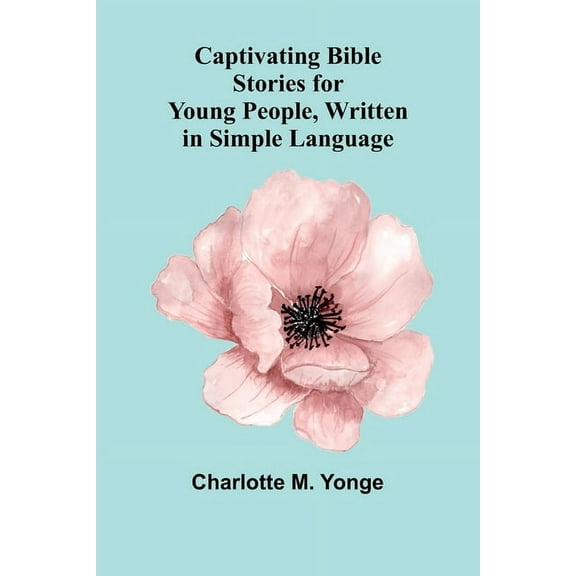 Captivating Bible Stories for Young People, Written in Simple Language, (Paperback)