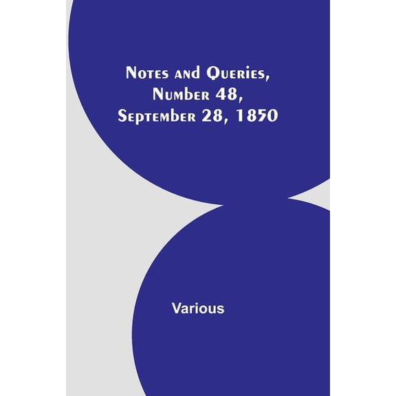 Notes and Queries, Number 48, September 28, 1850, (Paperback)