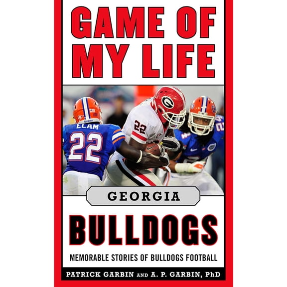 Game of My Life: Game of My Life Georgia Bulldogs : Memorable Stories of Bulldog Football (Hardcover)