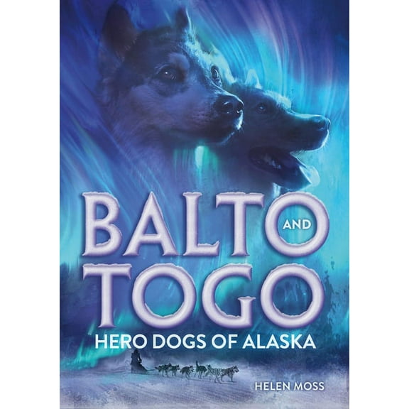 Balto and Togo: Hero Dogs of Alaska, (Paperback)