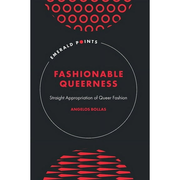 Emerald Points Fashionable Queerness: Straight Appropriation of Queer Fashion, (Hardcover)