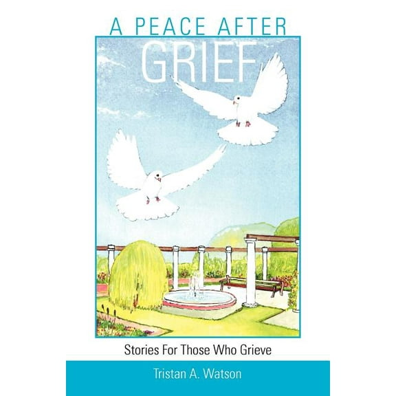 A Peace After Grief : Stories for Those Who Grieve (Paperback)