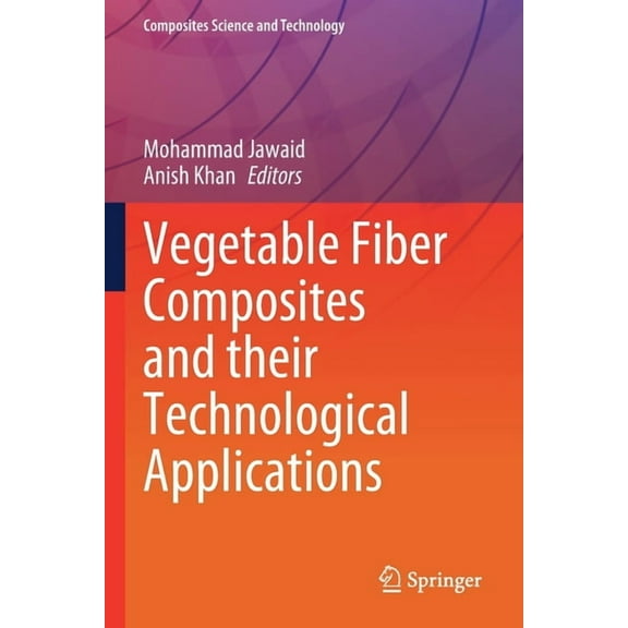 Composites Science and Technology Vegetable Fiber Composites and Their Technological Applications, (Paperback)